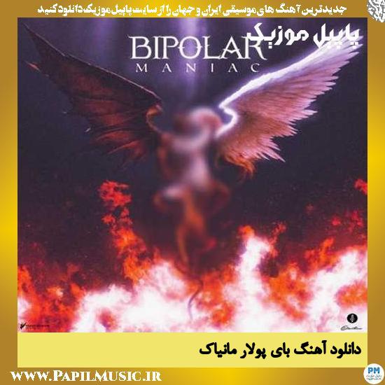 Maniac Bipolar دانلود آهنگ بای پولار از مانیاک